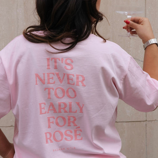 Bazaar Noir T‑Shirt | Never Too Early For Rosé Aufgeweckt