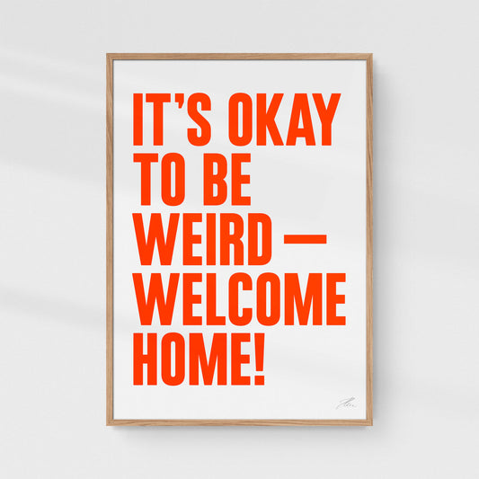 Poster: Be weird — Welcome home!